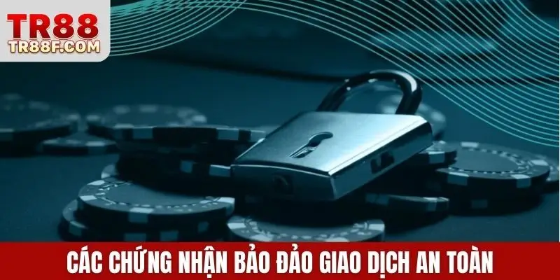Các chứng nhận bảo đảo giao dịch an toàn