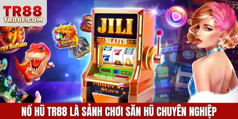 Nổ hũ TR88 là sảnh chơi săn hũ chuyên nghiệp